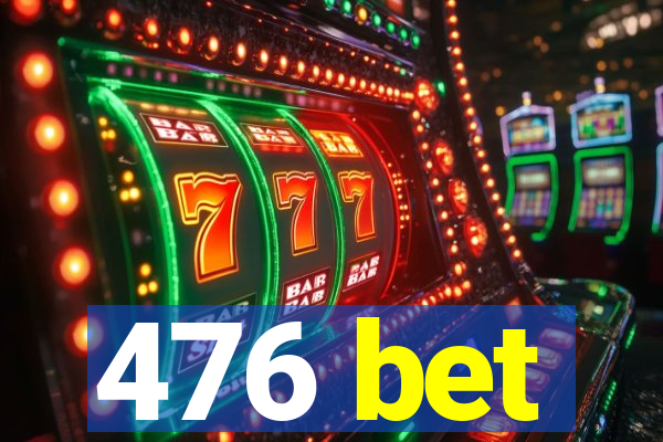 476 bet